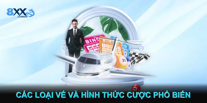 Các loại vé và hình thức cược phổ biến 