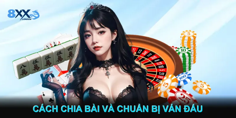 Cách Phân Bài Và Thiết Lập Ván Đấu Cơ Bản 