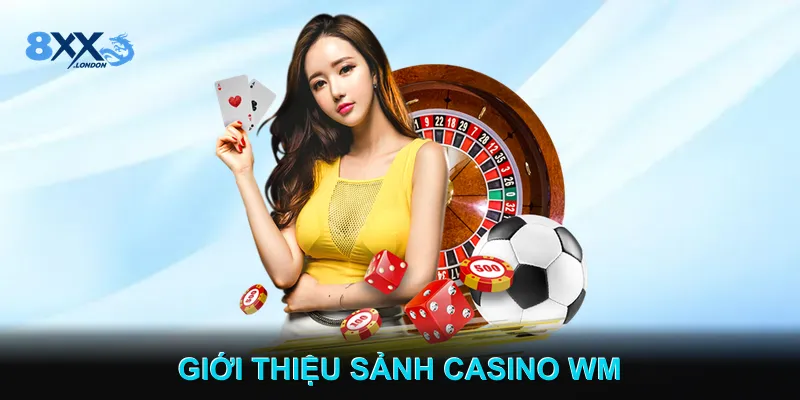 Giới Thiệu Sảnh Casino WM Giới Thiệu Sảnh Casino WM