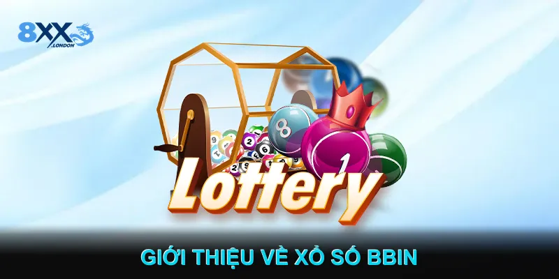 Giới Thiệu Về Xổ Số BBIN