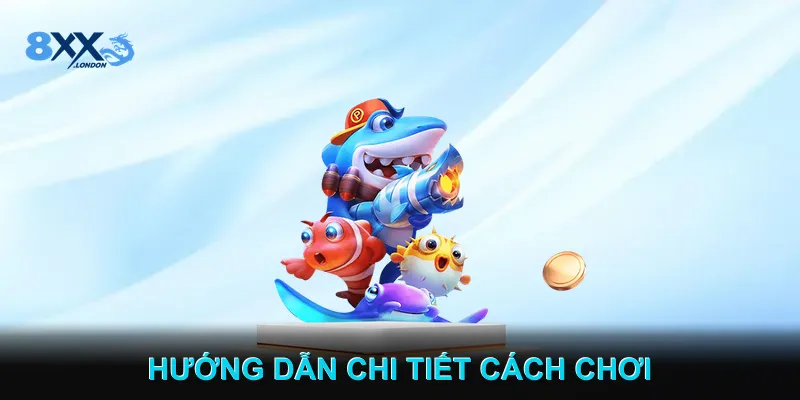 Hướng Dẫn Chi Tiết Cách Chơi 