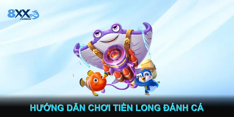 Hướng dẫn Toàn diện về Game Tiền Long Đánh Cá