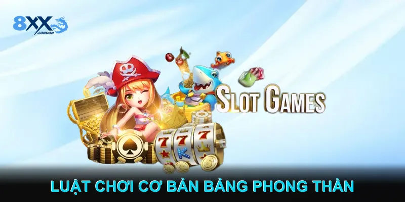 Luật Chơi Cơ Bản Bảng Phong Thần
