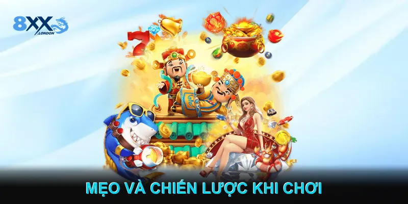 Mẹo Và Chiến Lược Khi Chơi
